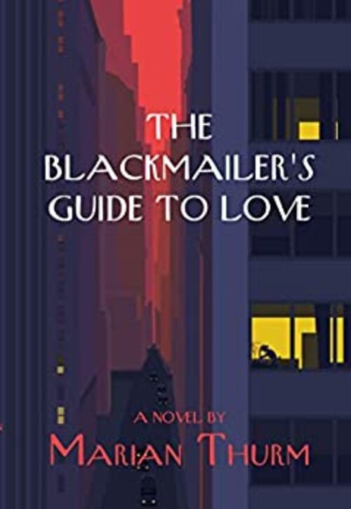 The Blackmailer's Guide to Love by Marian Thurm