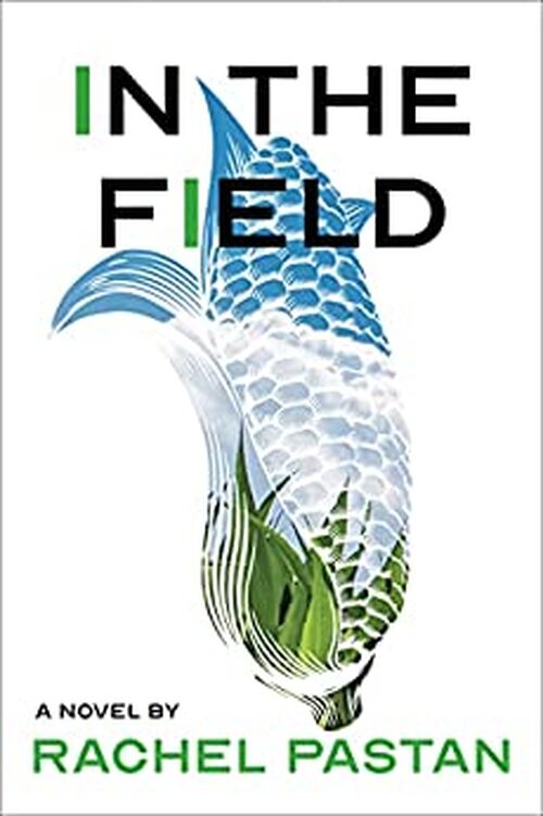 In the Field by Rachel Pastan