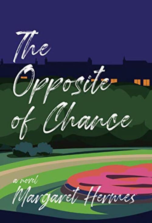 The Opposite of Chance by Margaret Hermes