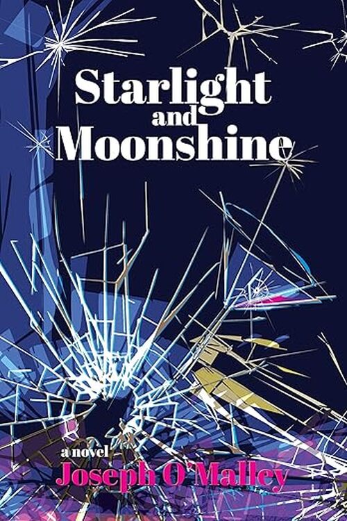 Starlight and Moonshine by Joseph O'Malley