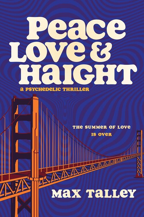 Peace, Love and Haight by Max Talley