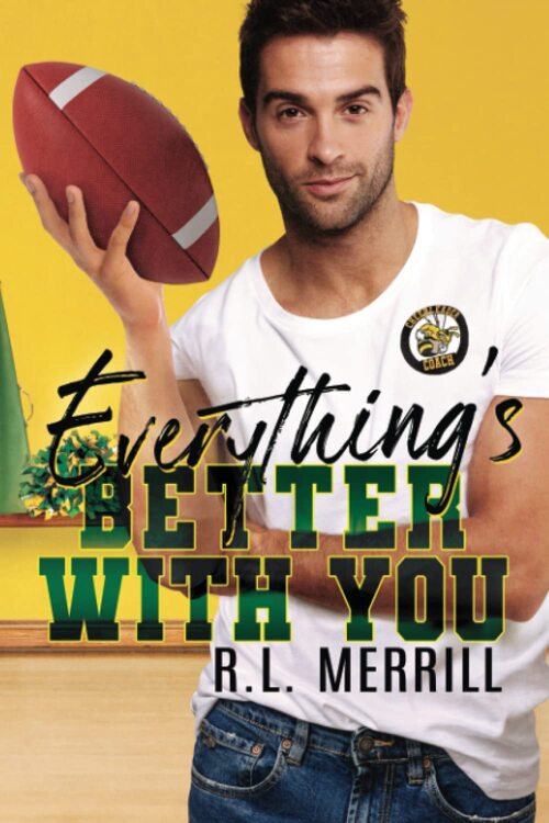 Everything's Better With You by R.L. Merrill