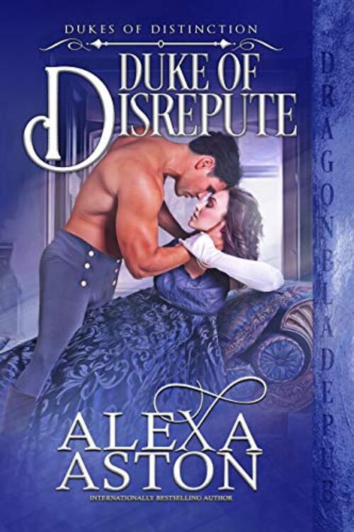 Duke of Disrepute by Alexa Aston