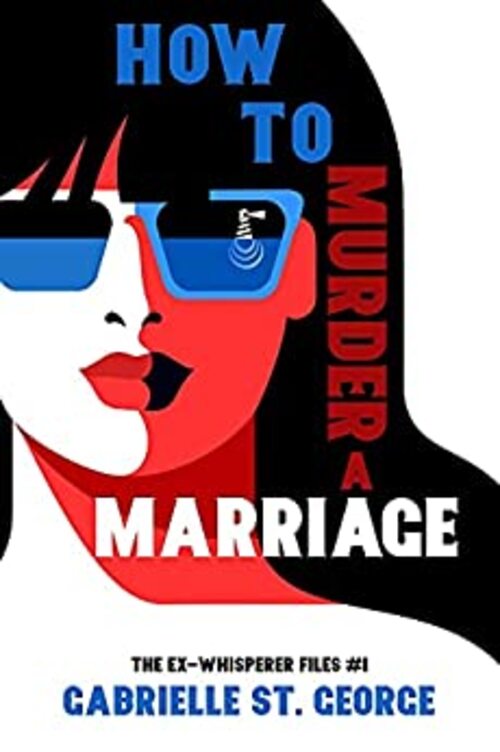 How to Murder a Marriage by Gabrielle St. George