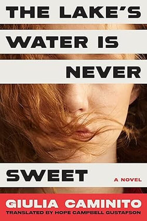 The Lake's Water is Never Sweet by Giulia Caminito