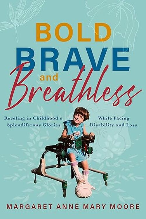 Bold, Brave, and Breathless by Margaret Anne Mary Moore