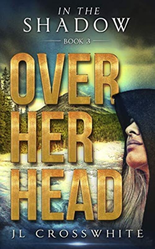 Over Her Head by J.L. Crosswhite