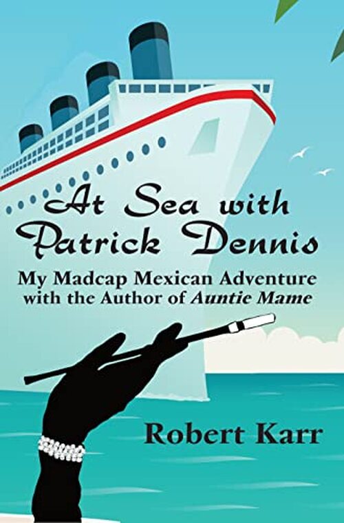 At Sea with Patrick Dennis by Robert Karr