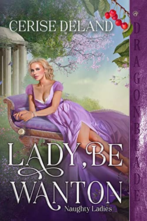 Lady, Be Wanton by Cerise DeLand