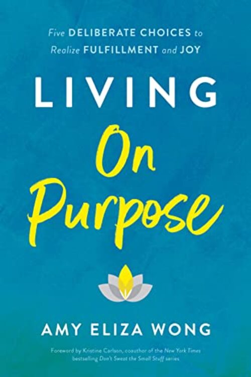 Living on Purpose by Amy Eliza Wong