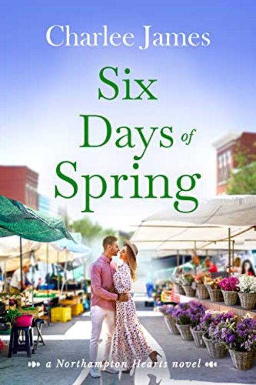 Six Days of Spring by Charlee James