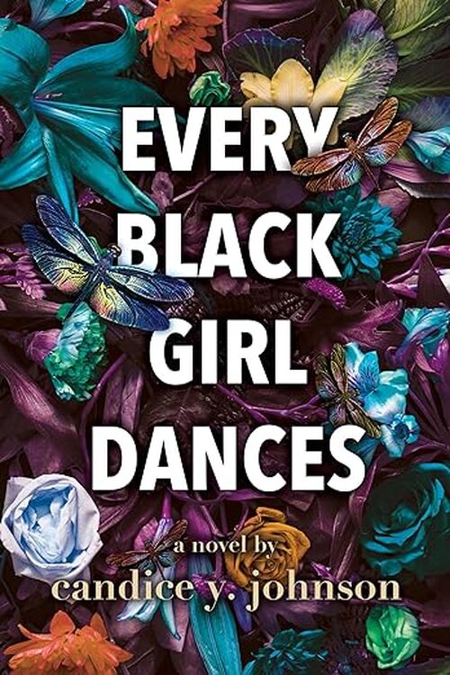 Every Black Girl Dances by Candice Y. Johnson