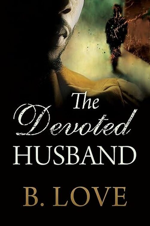 The Devoted Husband by B. Love