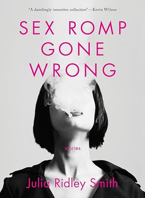 Sex Romp Gone Wrong by Julia Ridley Smith