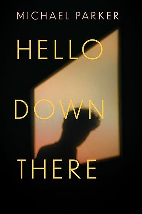 Hello Down There by Michael Parker