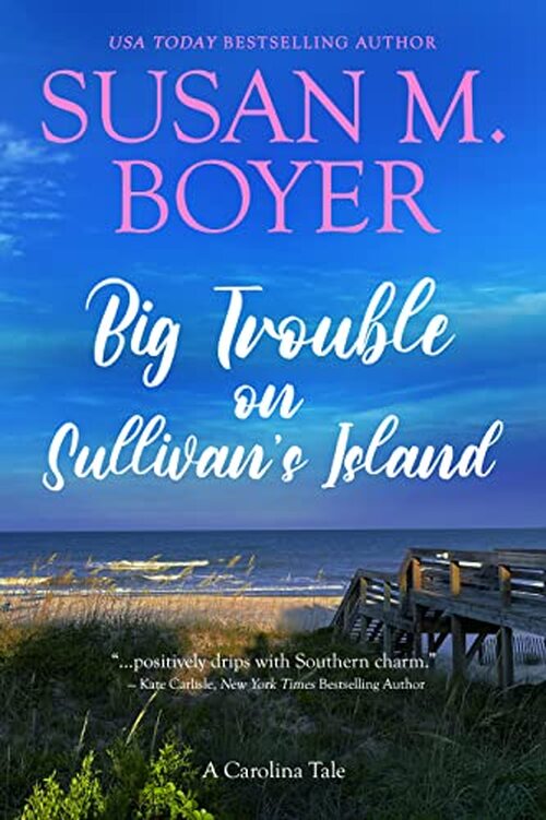 Big Trouble on Sullivan's Island by Susan M. Boyer