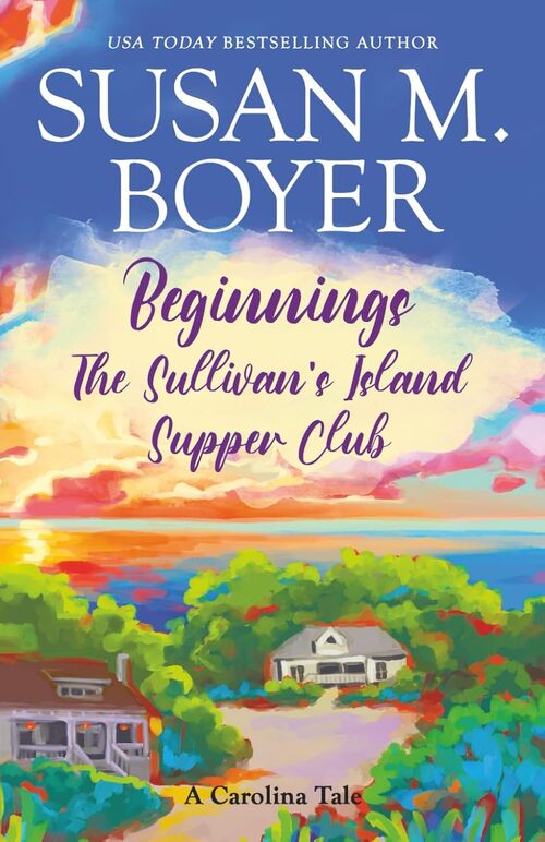 Beginnings - The Sullivan's Island Supper Club by Susan M. Boyer