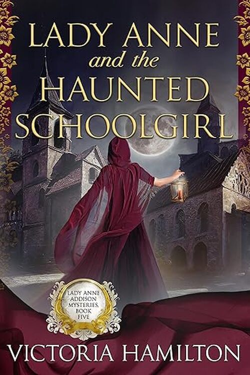 Lady Anne and the Haunted Schoolgirl by Victoria Hamilton