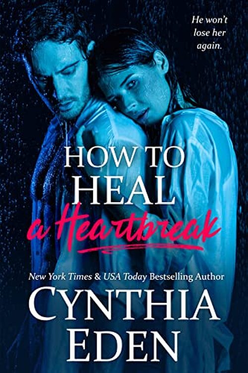 How To Heal A Heartbreak by Cynthia Eden