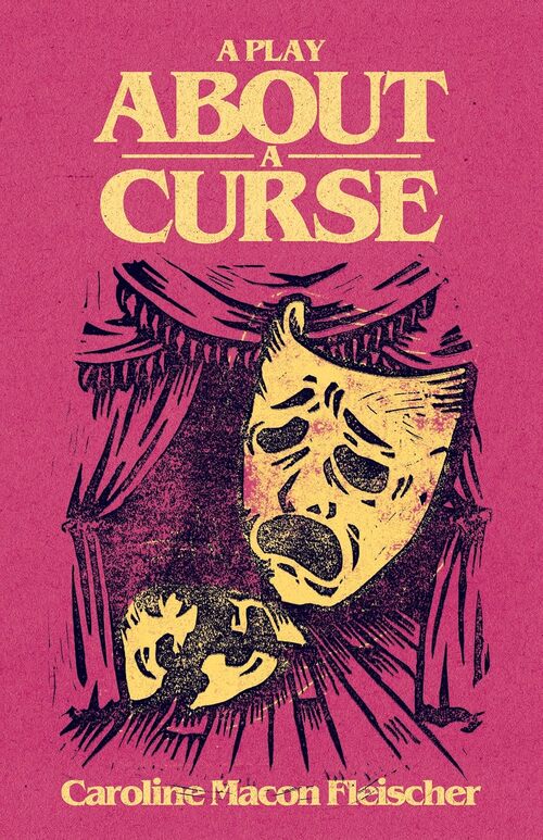 A Play About A Curse by Caroline Macon Fleischer