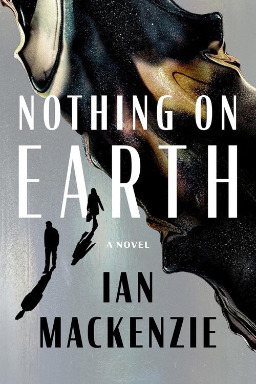 Nothing on Earth by Ian MacKenzie