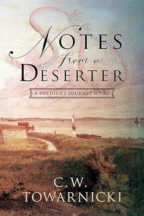 Notes from a Deserter by C.W. Towarnicki