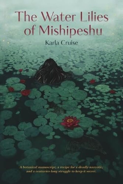 The Water Lilies of Mishipeshu by Karla Cruise