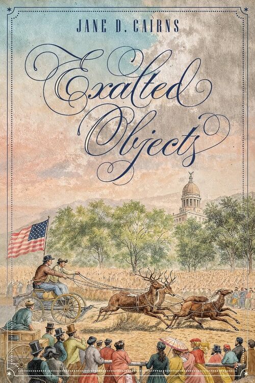 Exalted Objects by Jane D. Cairns