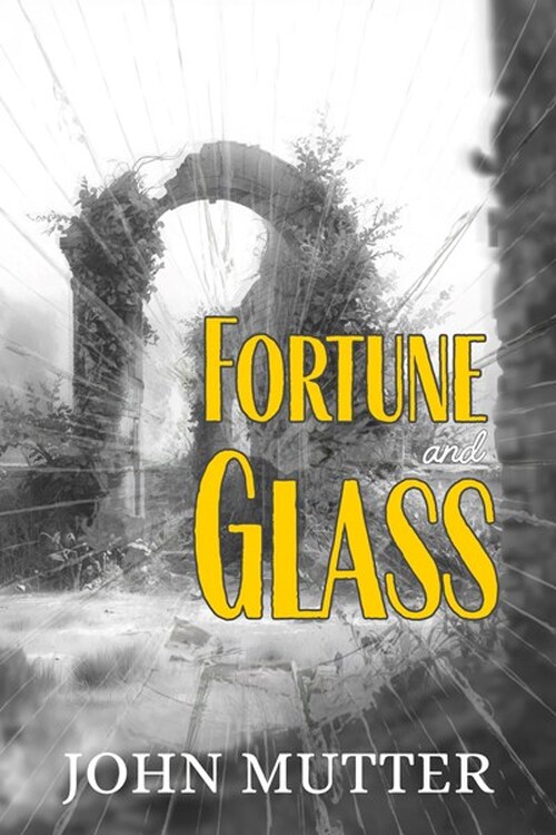 Fortune and Glass by John Mutter