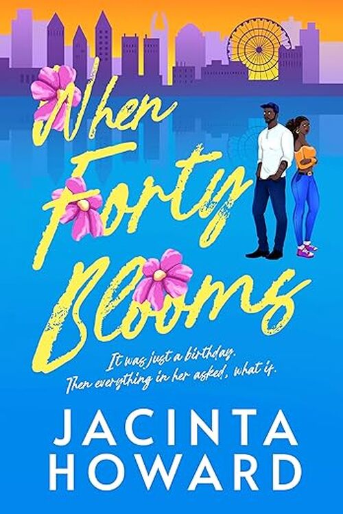When Forty Blooms by Jacinta Howard