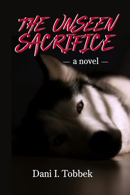 The Unseen Sacrifice by Dani I. Tobbek