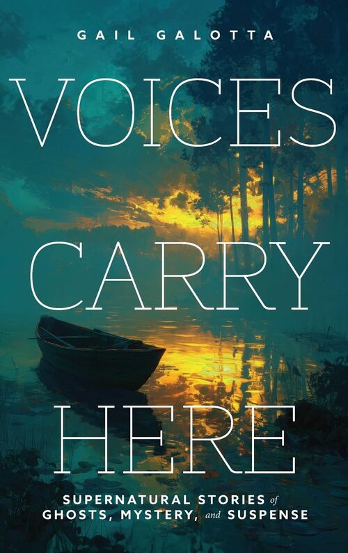 Voices Carry Here by Gail Galotta