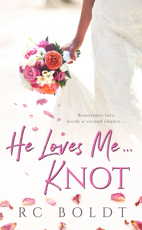 He Loves Me ... KNOT by R.C. Boldt