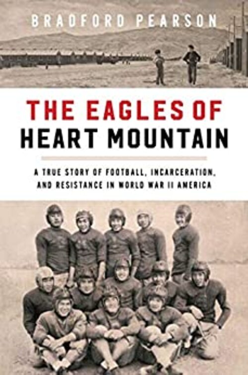 The Eagles of Heart Mountain by Bradford Pearson