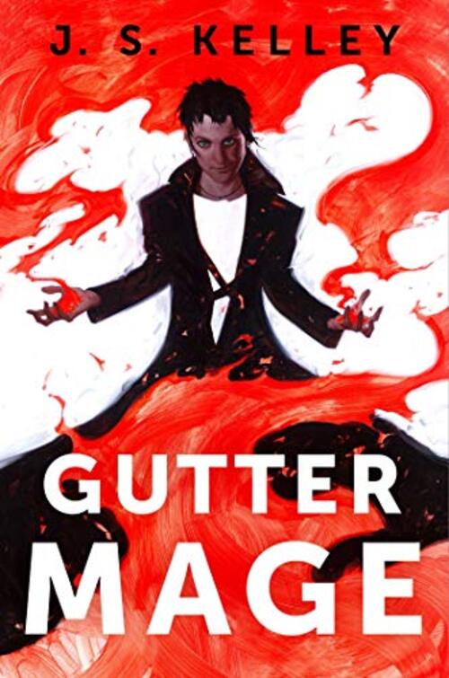Gutter Mage by J.S. Kelley