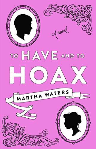 To Have and to Hoax by Martha Waters
