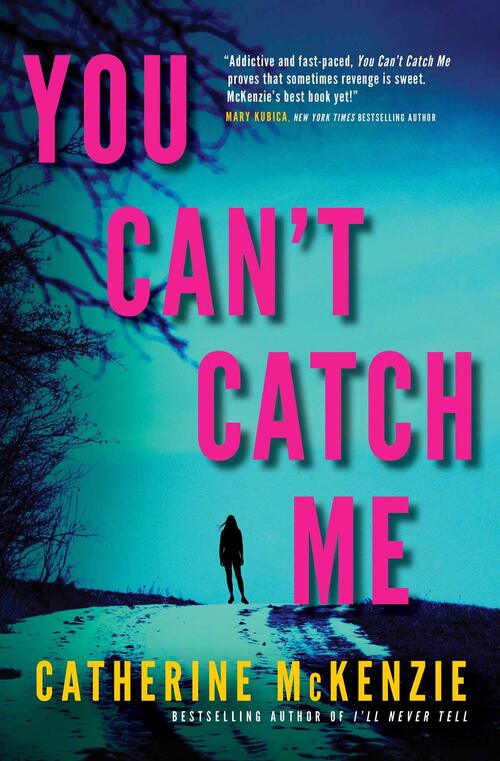 You Can't Catch Me by Catherine McKenzie