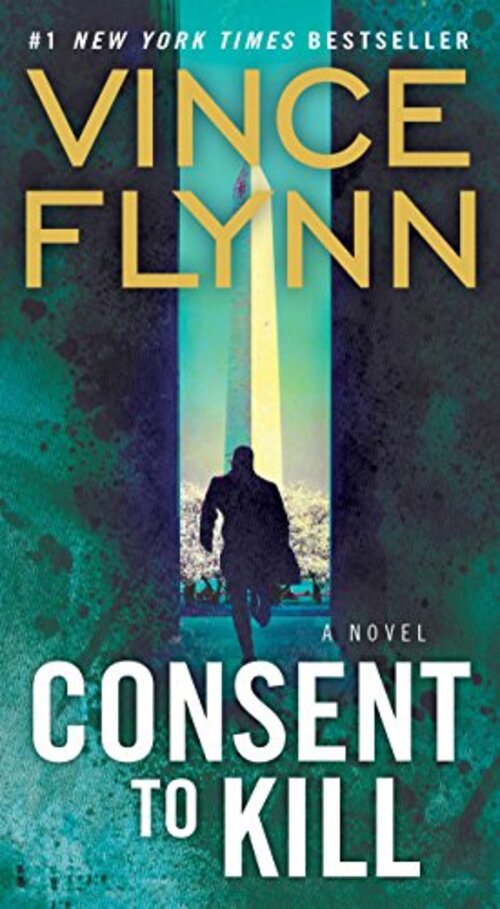 Consent to Kill by Vince Flynn