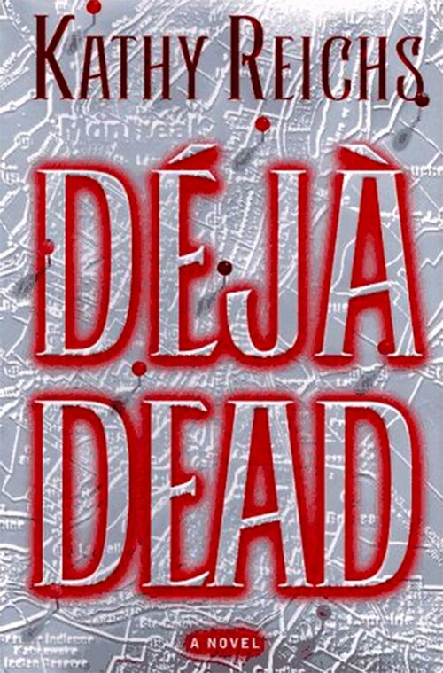 Deja Dead by Kathy Reichs