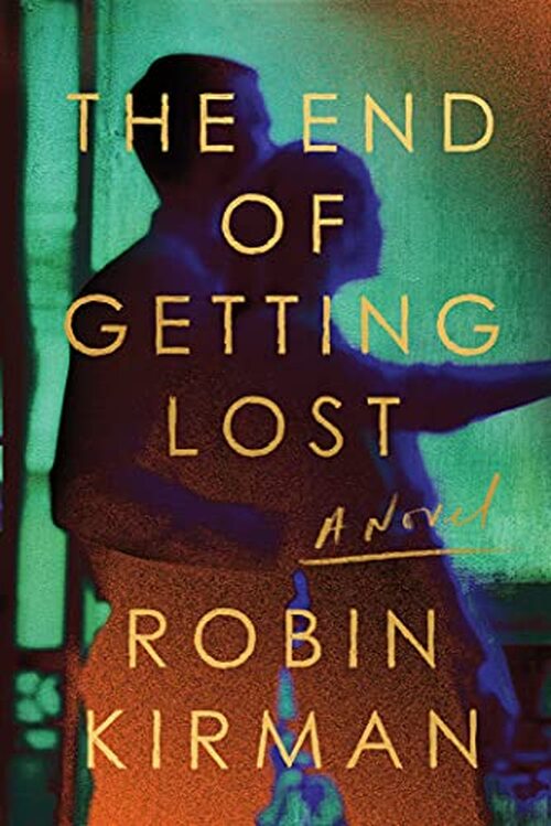 The End of Getting Lost by Robin Kirman