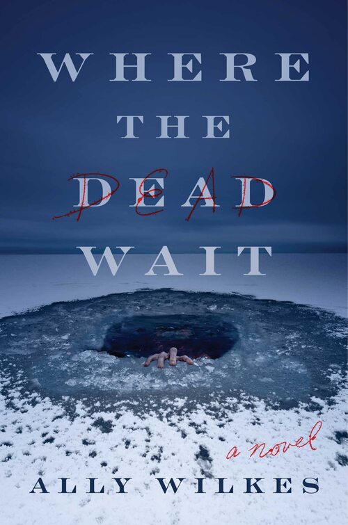 Where the Dead Wait by Ally Wilkes