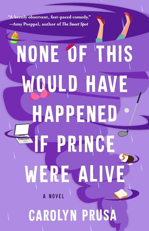 None of This Would Have Happened If Prince Were Alive by Carolyn Prusa