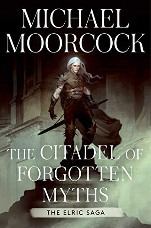 The Citadel of Forgotten Myths by Michael Moorcock