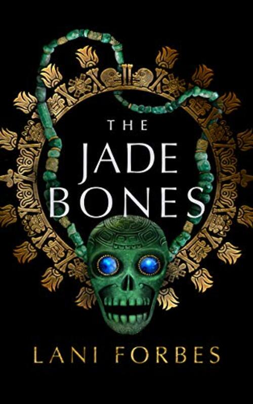 The Jade Bones by Lani Forbes