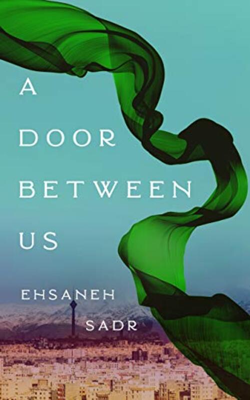 A Door Between Us by Ehsaneh Sadr