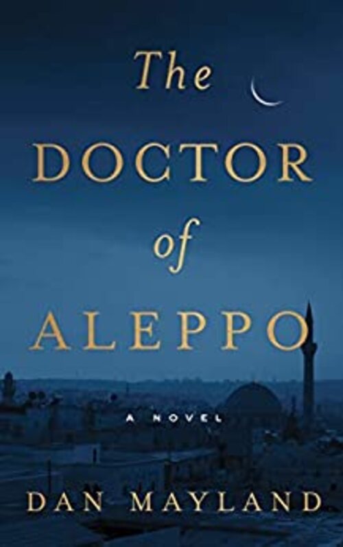 The Doctor of Aleppo by Dan Mayland