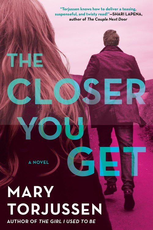 The Closer You Get by Mary Torjussen