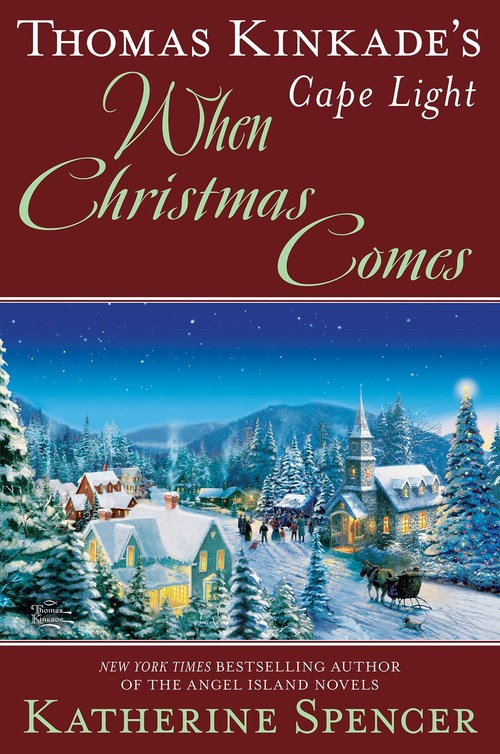 Thomas Kinkade's Cape Light: When Christmas Comes by Katherine Spencer