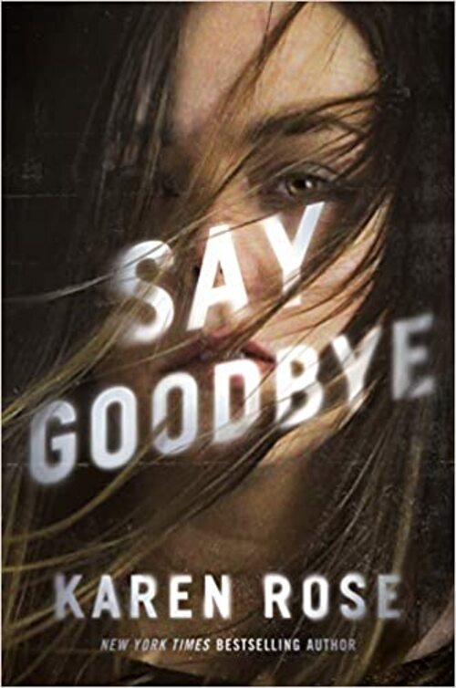 Say Goodbye by Karen Rose