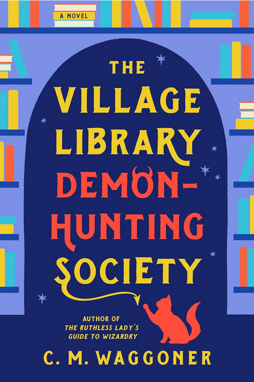 The Village Library Demon-Hunting Society by C.M. Waggoner